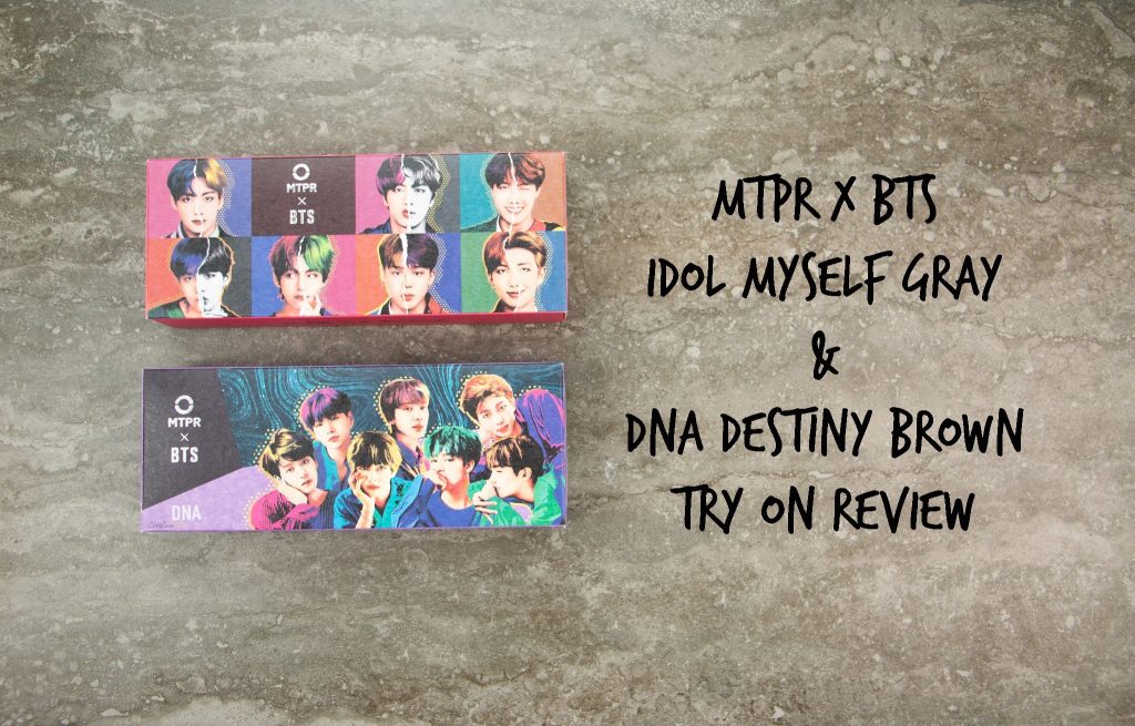 MTPR BTS idol myself gray, DNA destiny brown color contact lens review