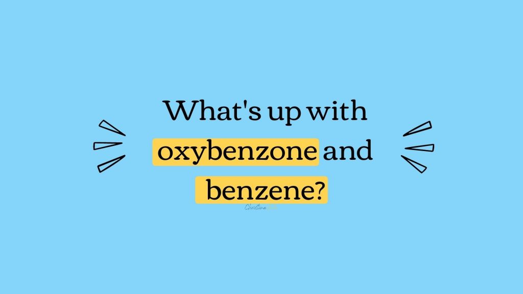 Why is oxybenzone in sunscreen bad for you?