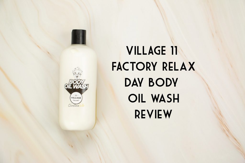 Village 11 factory relax day body oil wash review