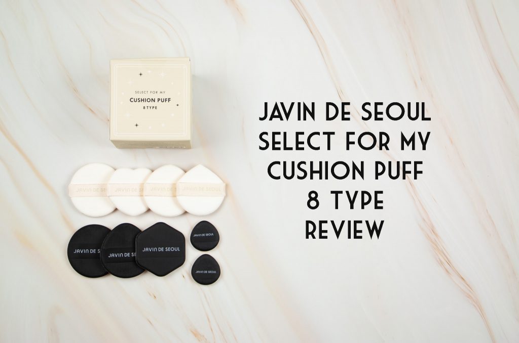 Javin de Seoul select for my cushion puff 8 type review